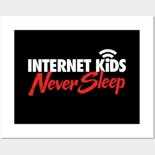 Internet Kids Never Sleep Posters and Art